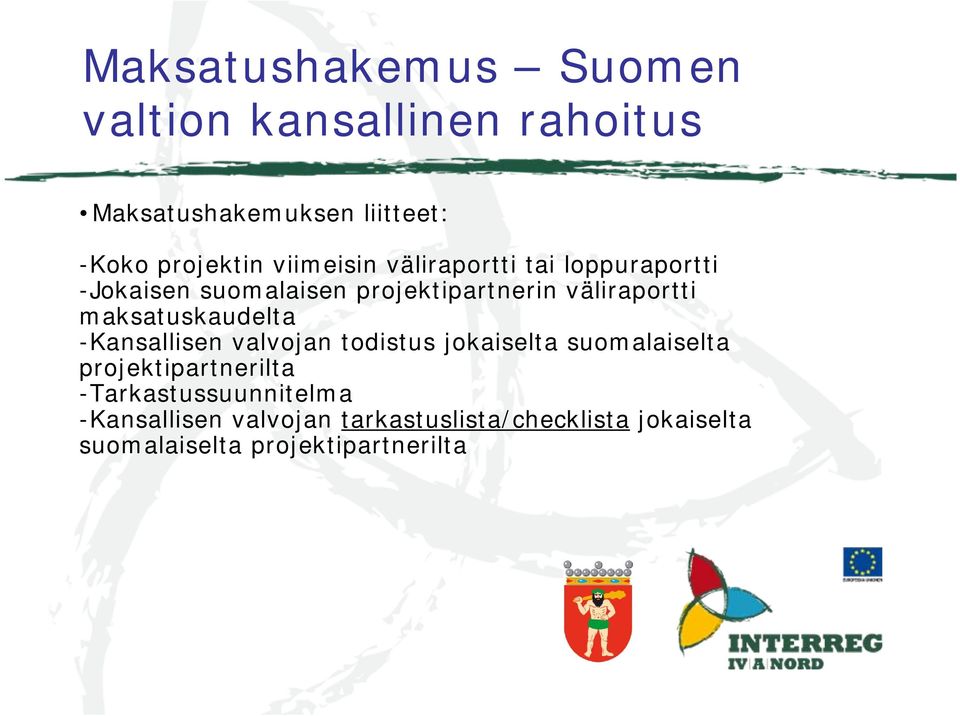 maksatuskaudelta -Kansallisen valvojan todistus jokaiselta suomalaiselta projektipartnerilta