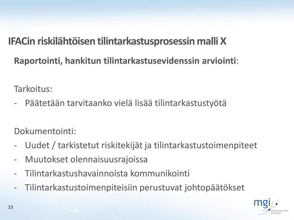 tilintarkastustyötä Dokumentointi: - Uudet / tarkistetut riskitekijät ja