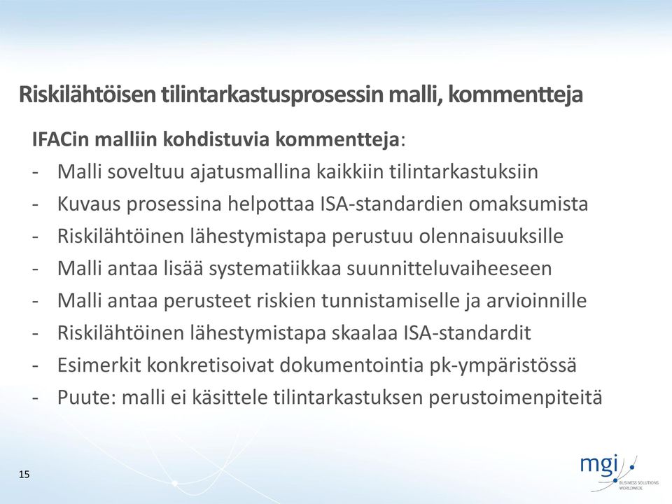 antaa lisää systematiikkaa suunnitteluvaiheeseen - Malli antaa perusteet riskien tunnistamiselle ja arvioinnille - Riskilähtöinen