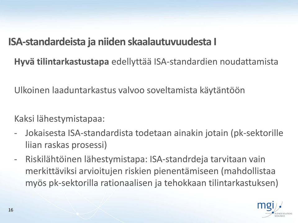 ainakin jotain (pk-sektorille liian raskas prosessi) - Riskilähtöinen lähestymistapa: ISA-standrdeja tarvitaan vain