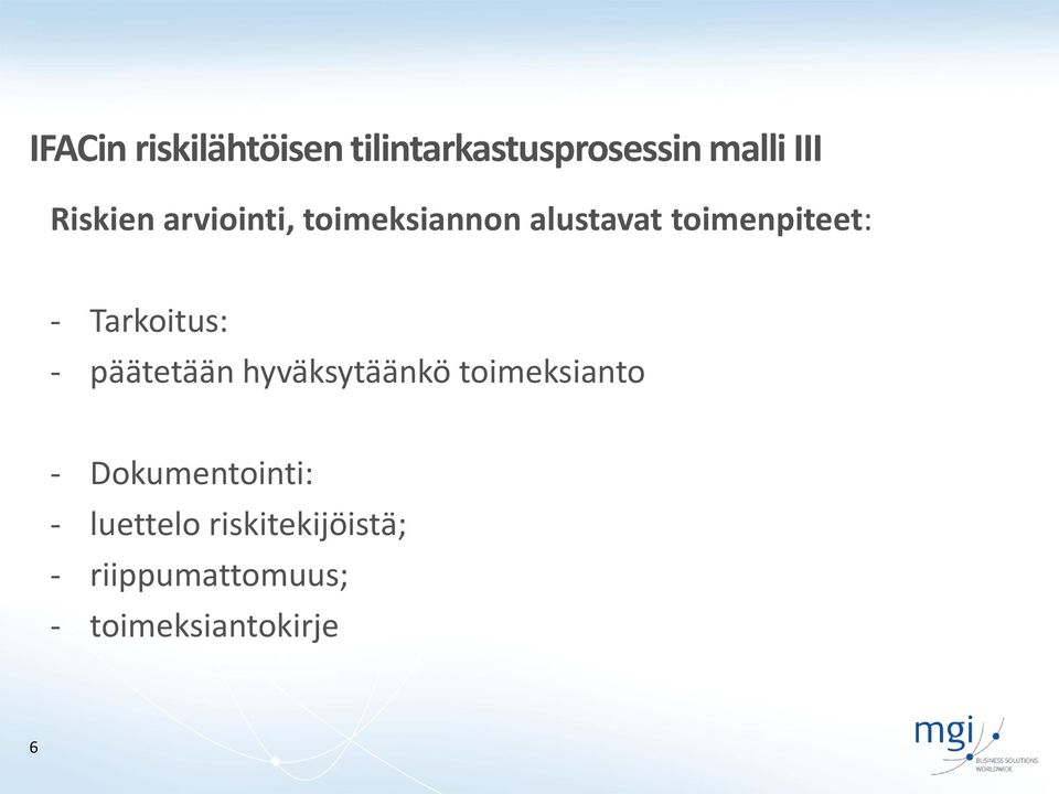 Tarkoitus: - päätetään hyväksytäänkö toimeksianto -