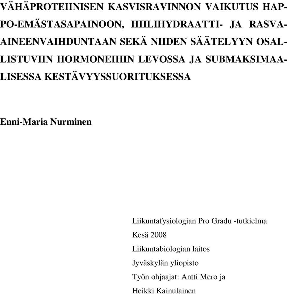 LISESSA KESTÄVYYSSUORITUKSESSA Enni-Maria Nurminen Liikuntafysiologian Pro Gradu -tutkielma