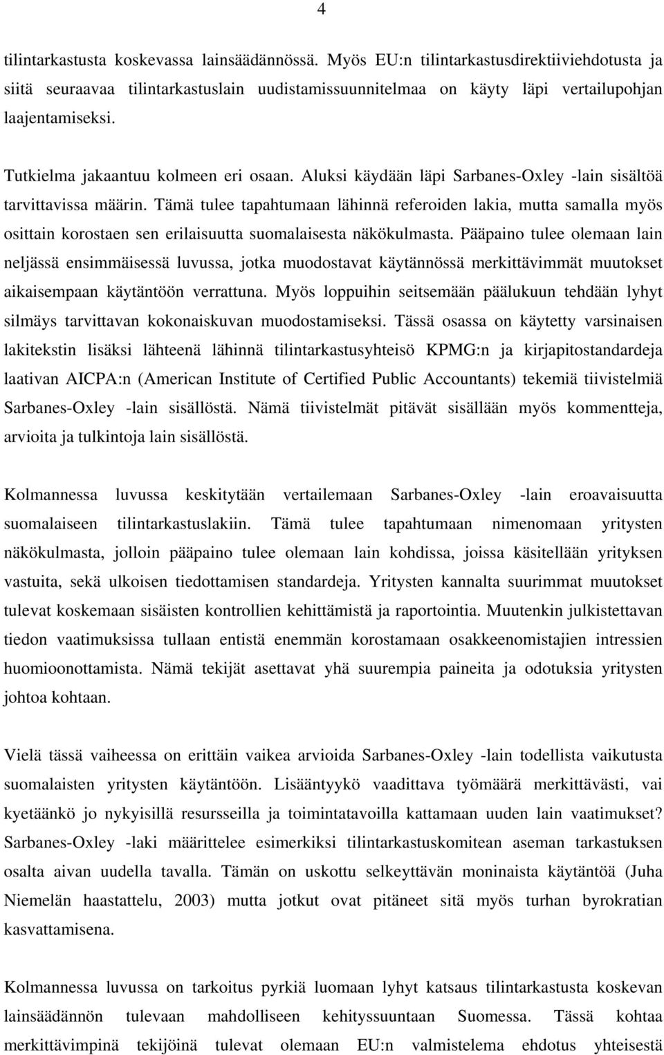 Tämä tulee tapahtumaan lähinnä referoiden lakia, mutta samalla myös osittain korostaen sen erilaisuutta suomalaisesta näkökulmasta.