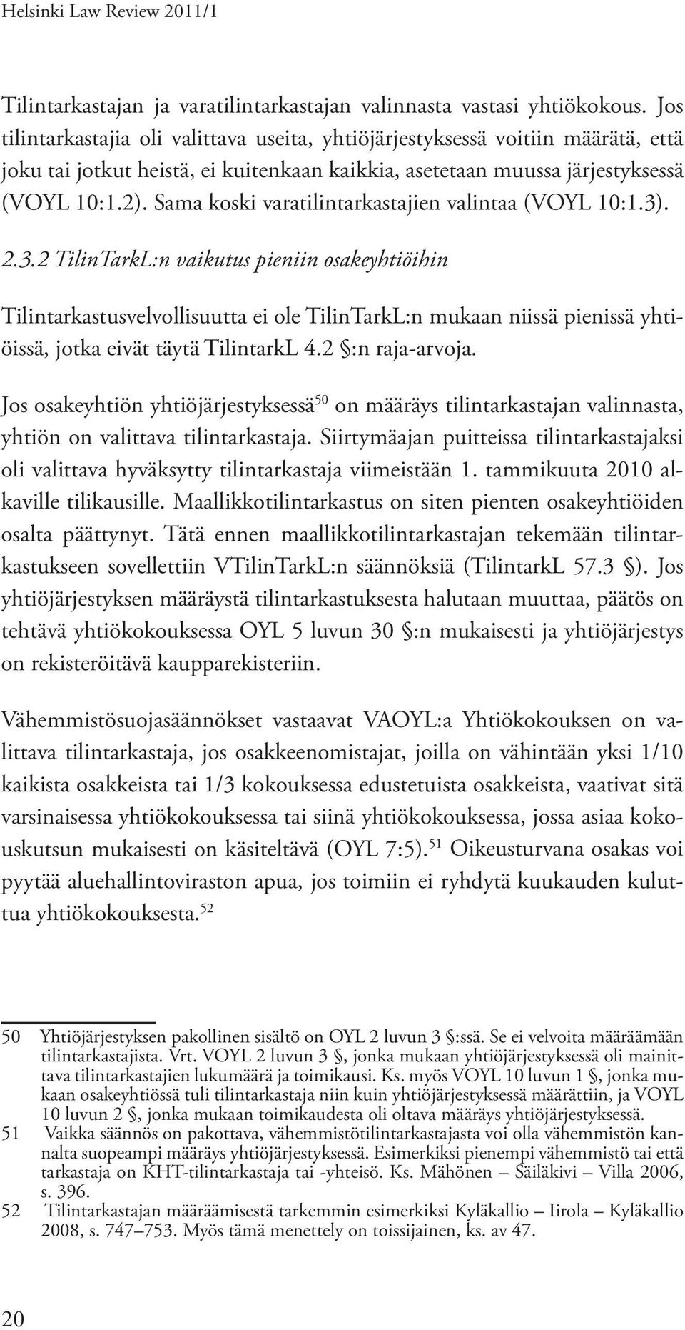 Sama koski varatilintarkastajien valintaa (VOYL 10:1.3)