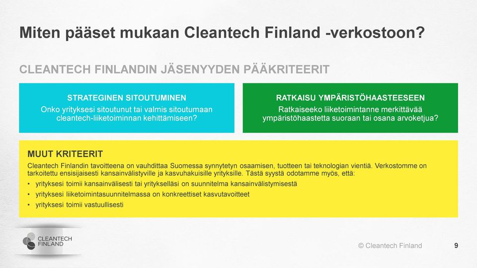 RATKAISU YMPÄRISTÖHAASTEESEEN Ratkaiseeko liiketoimintanne merkittävää ympäristöhaastetta suoraan tai osana arvoketjua?