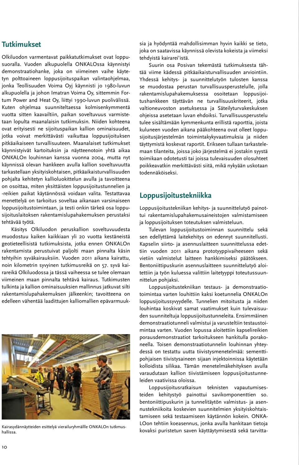 alkupuolella ja johon Imatran Voima Oy, sittemmin Fortum Power and Heat Oy, liittyi 1990-luvun puolivälissä.
