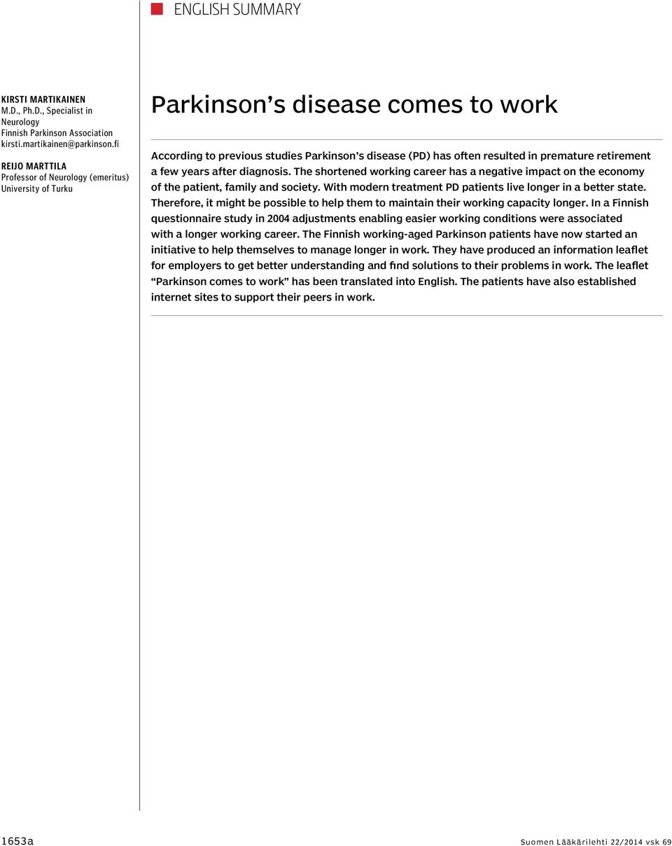 retirement a few years after diagnosis. The shortened working career has a negative impact on the economy of the patient, family and society.