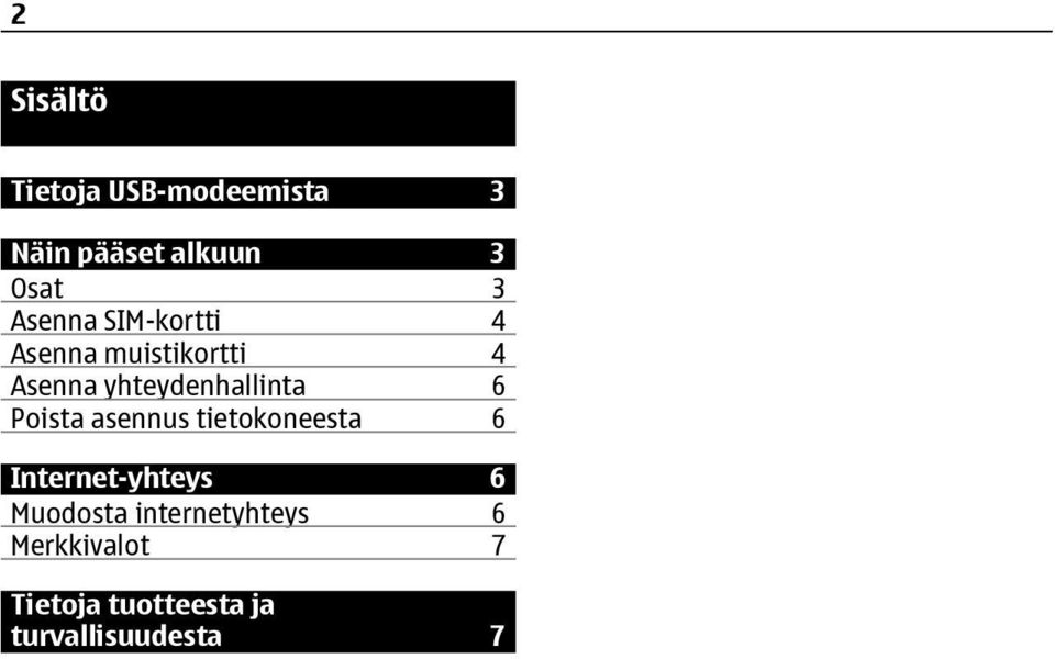 yhteydenhallinta 6 Poista asennus tietokoneesta 6