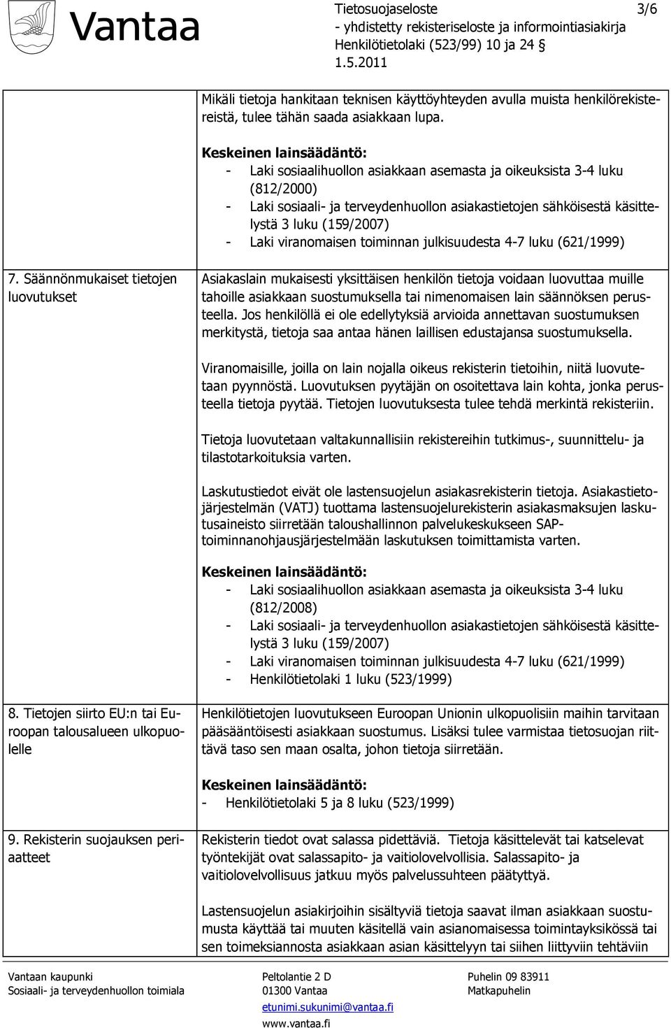 toiminnan julkisuudesta 4-7 luku (621/1999) 7.