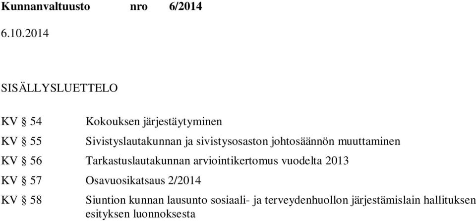 Tarkastuslautakunnan arviointikertomus vuodelta 2013 KV 57 Osavuosikatsaus