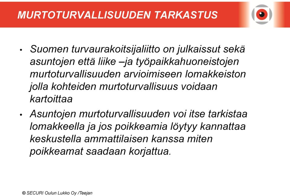 murtoturvallisuus voidaan kartoittaa Asuntojen murtoturvallisuuden voi itse tarkistaa