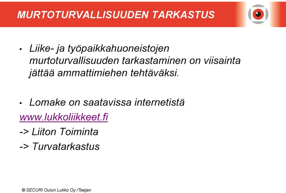 viisainta jättää ammattimiehen tehtäväksi.