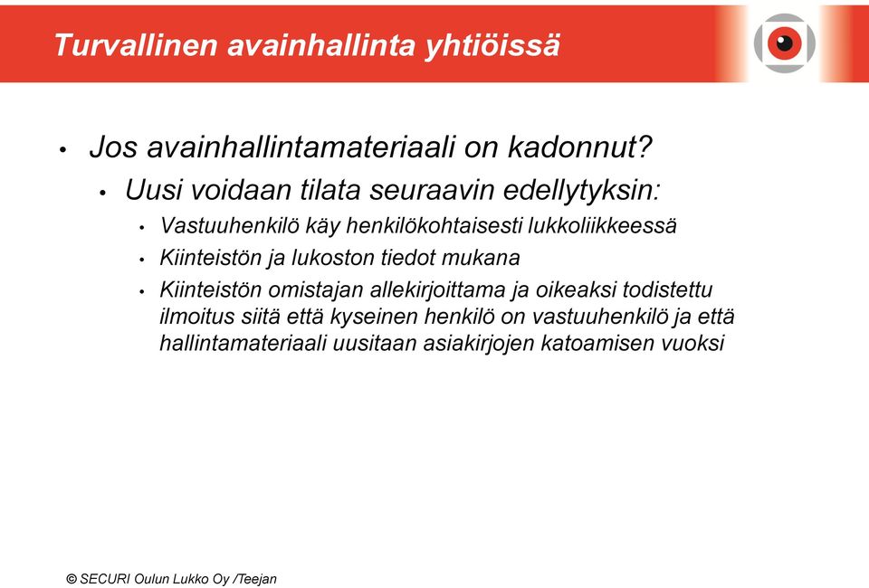 Kiinteistön ja lukoston tiedot mukana Kiinteistön omistajan allekirjoittama ja oikeaksi todistettu
