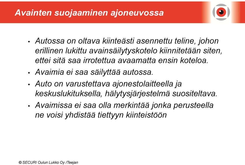 Avaimia ei saa säilyttää autossa.