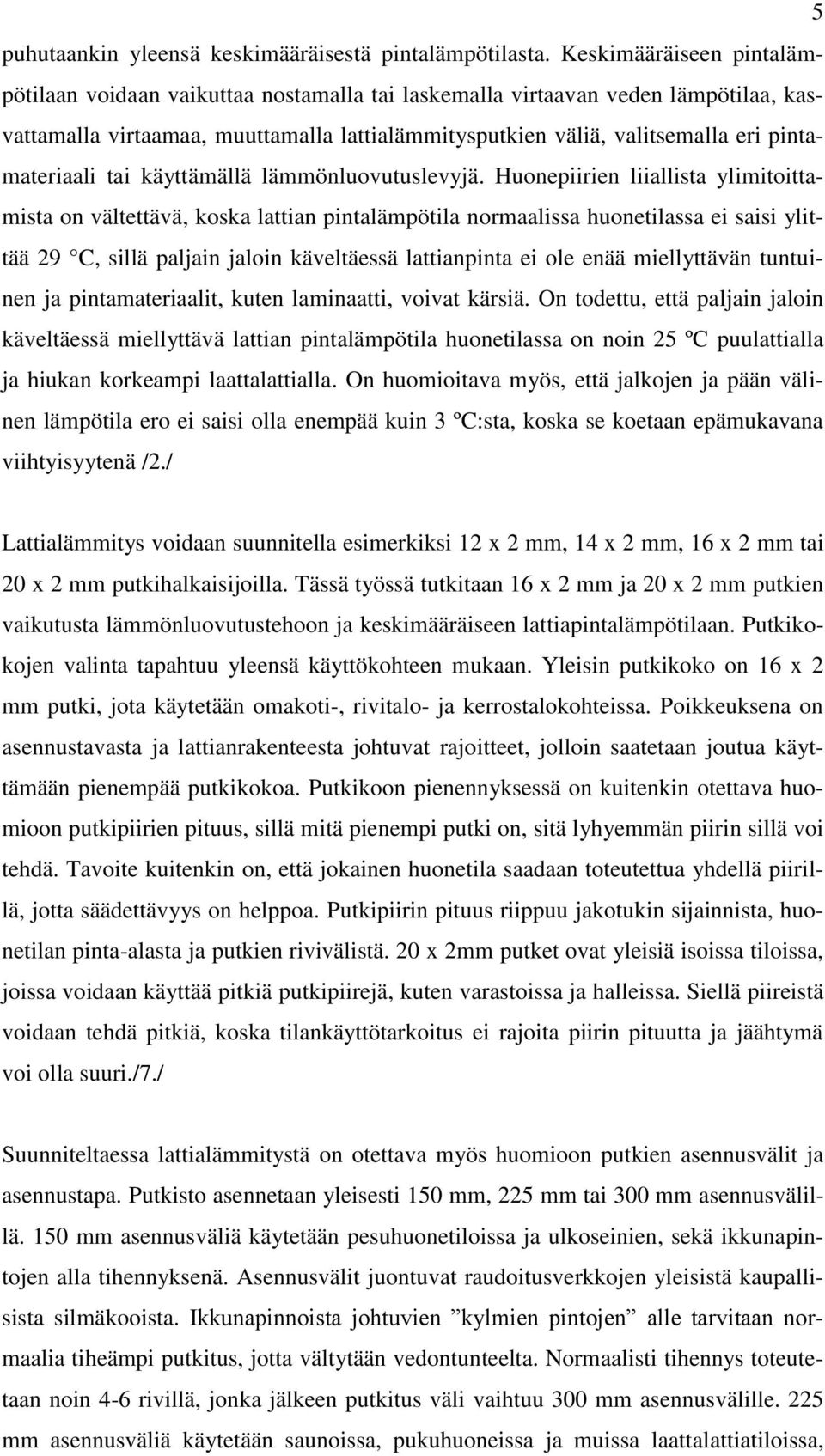 pintamateriaali tai käyttämällä lämmönluovutuslevyjä.