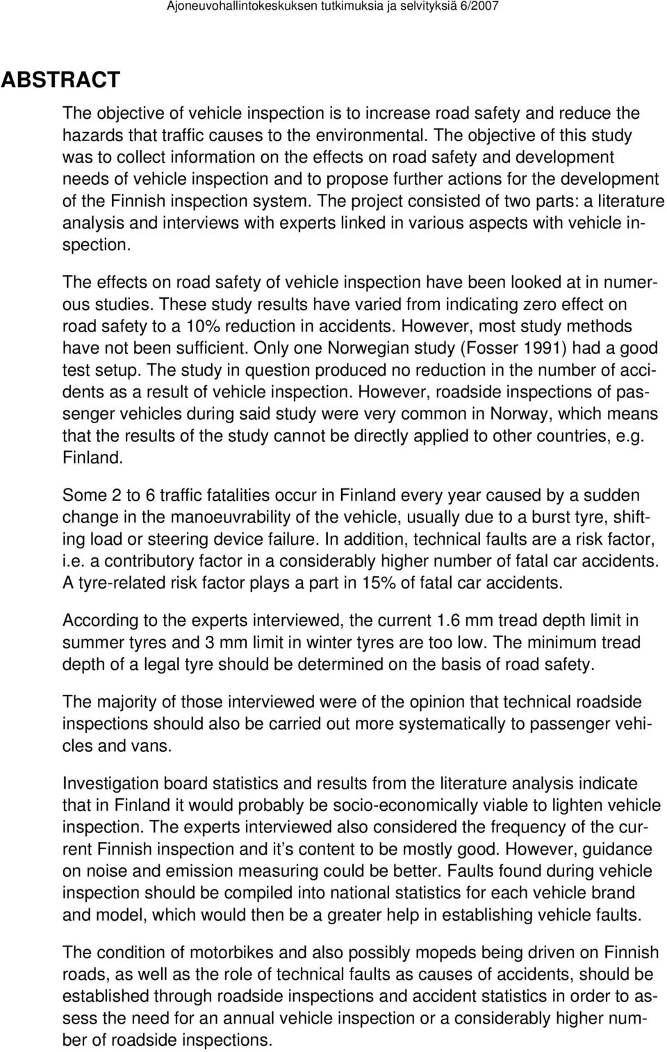 inspection system. The project consisted of two parts: a literature analysis and interviews with experts linked in various aspects with vehicle inspection.