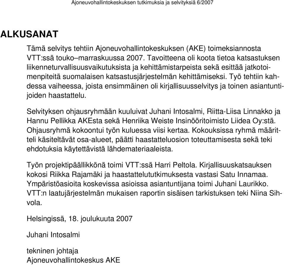 Työ tehtiin kahdessa vaiheessa, joista ensimmäinen oli kirjallisuusselvitys ja toinen asiantuntijoiden haastattelu.