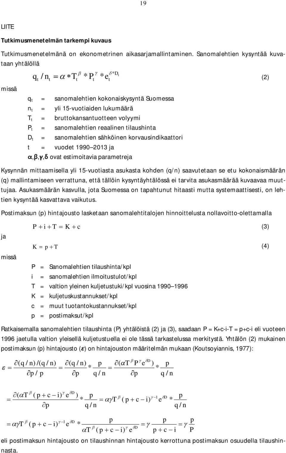 reaalinen ilaushina D = sanomalehien sähköinen korvausindikaaori = vuode 1990 2013 ja,,, ova esimoiavia paramereja Kysynnän miaamisella yli 15-vuoiasa asukasa kohden (q/n) saavueaan se eu