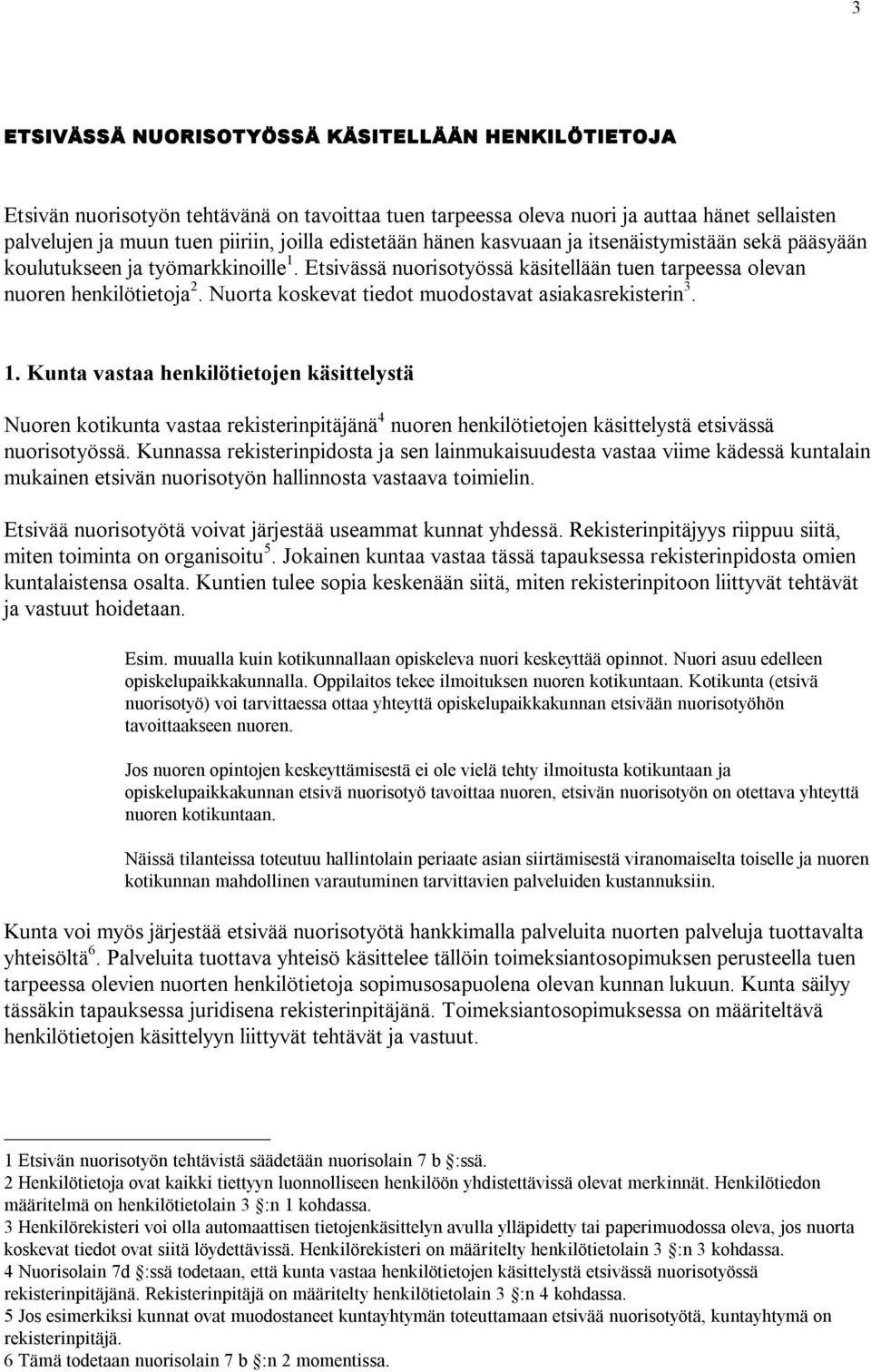 Nuorta koskevat tiedot muodostavat asiakasrekisterin 3. 1.