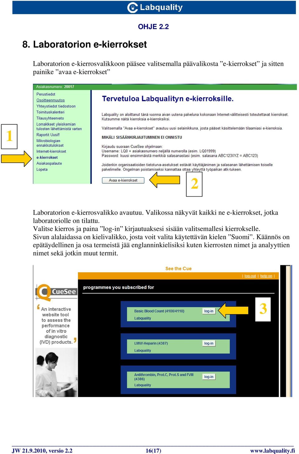 avautuu. Valikossa näkyvät kaikki ne e-kierrokset, jotka laboratoriolle on tilattu.