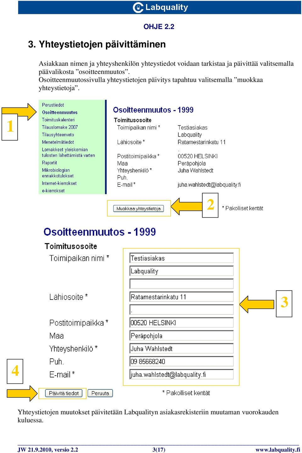 Osoitteenmuutossivulla yhteystietojen päivitys tapahtuu valitsemalla muokkaa yhteystietoja.