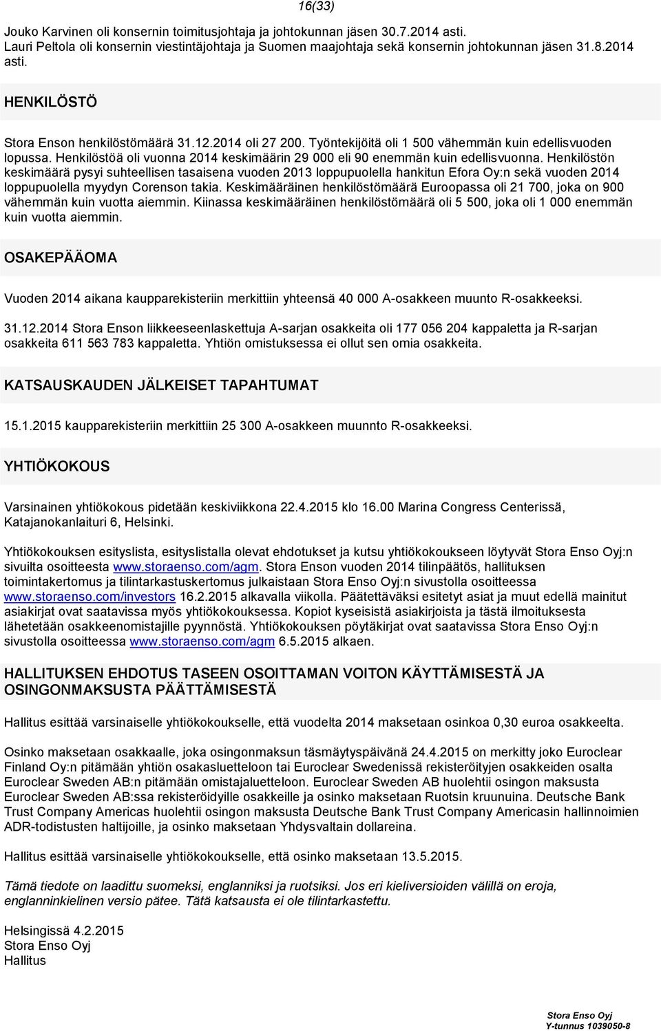 Henkilöstöä oli vuonna 2014 keskimäärin 29 000 eli 90 enemmän kuin edellisvuonna.