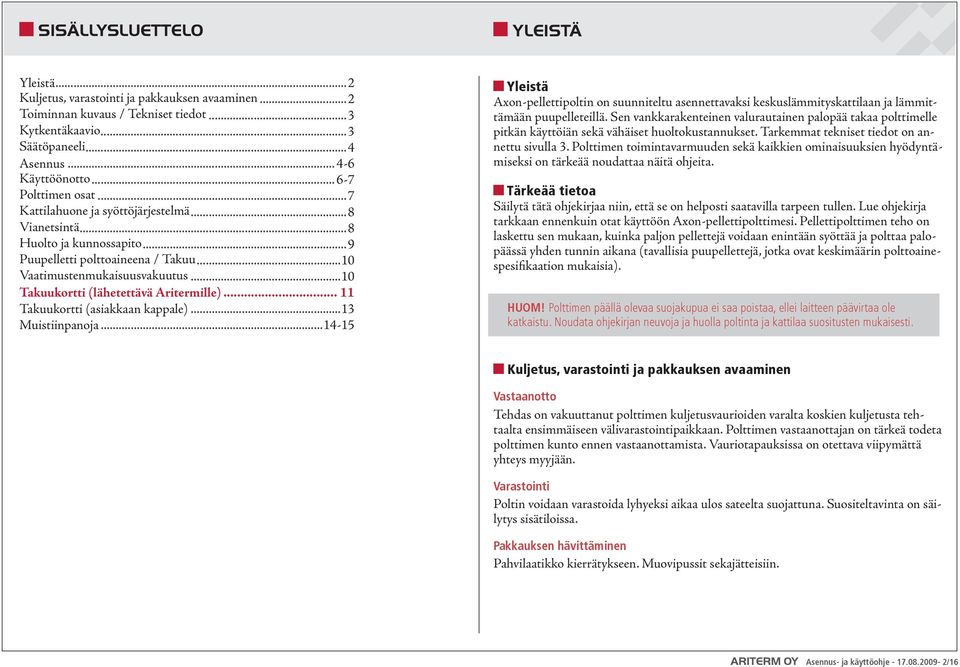 ..10 Takuukortti (lähetettävä Aritermille)... 11 Takuukortti (asiakkaan kappale)...13 Muistiinpanoja.