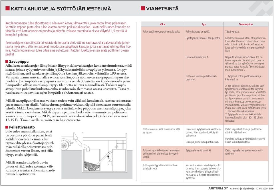 Palavaa materiaalia ei saa säilyttää 1,5 metriä lähempänä poltinta.