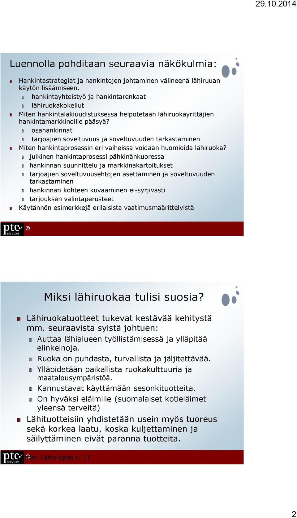 osahankinnat tarjoajien soveltuvuus ja soveltuvuuden tarkastaminen Miten hankintaprosessin eri vaiheissa voidaan huomioida lähiruoka?