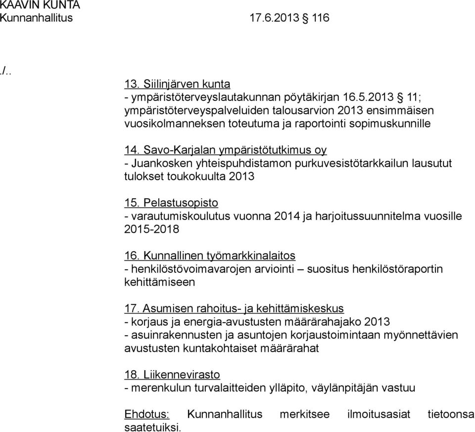 Savo-Karjalan ympäristötutkimus oy - Juankosken yhteispuhdistamon purkuvesistötarkkailun lausutut tulokset toukokuulta 2013 15.