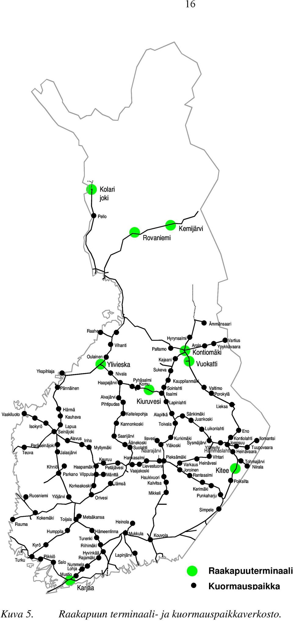 Teuva Seinäjoki Lapua Kauhava Härmä Isokyrö Orivesi Jämsä Korkeakoski Vilppula Mänttä Keuruu Haapamäki Myllymäki Inha Alavus Suolahti Äänekoski Saarijärvi Kannonkoski Keitelepohja Pihtipudas