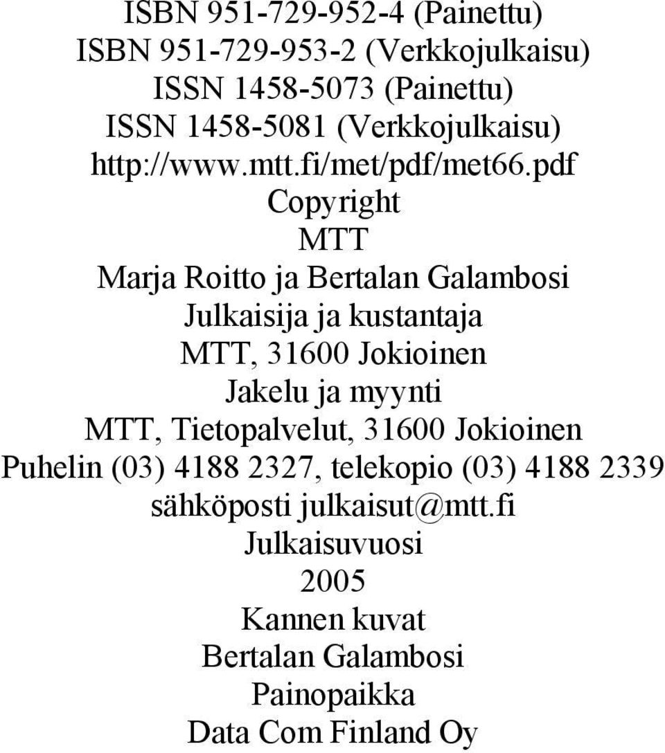 pdf Copyright MTT Marja Roitto ja Bertalan Galambosi Julkaisija ja kustantaja MTT, 316 Jokioinen Jakelu ja myynti