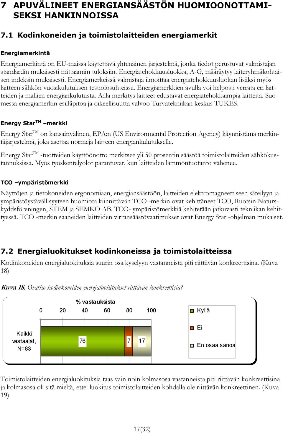 mittaamiin tuloksiin. Energiatehokkuusluokka, A-G, määräytyy laiteryhmäkohtaisen indeksin mukaisesti.