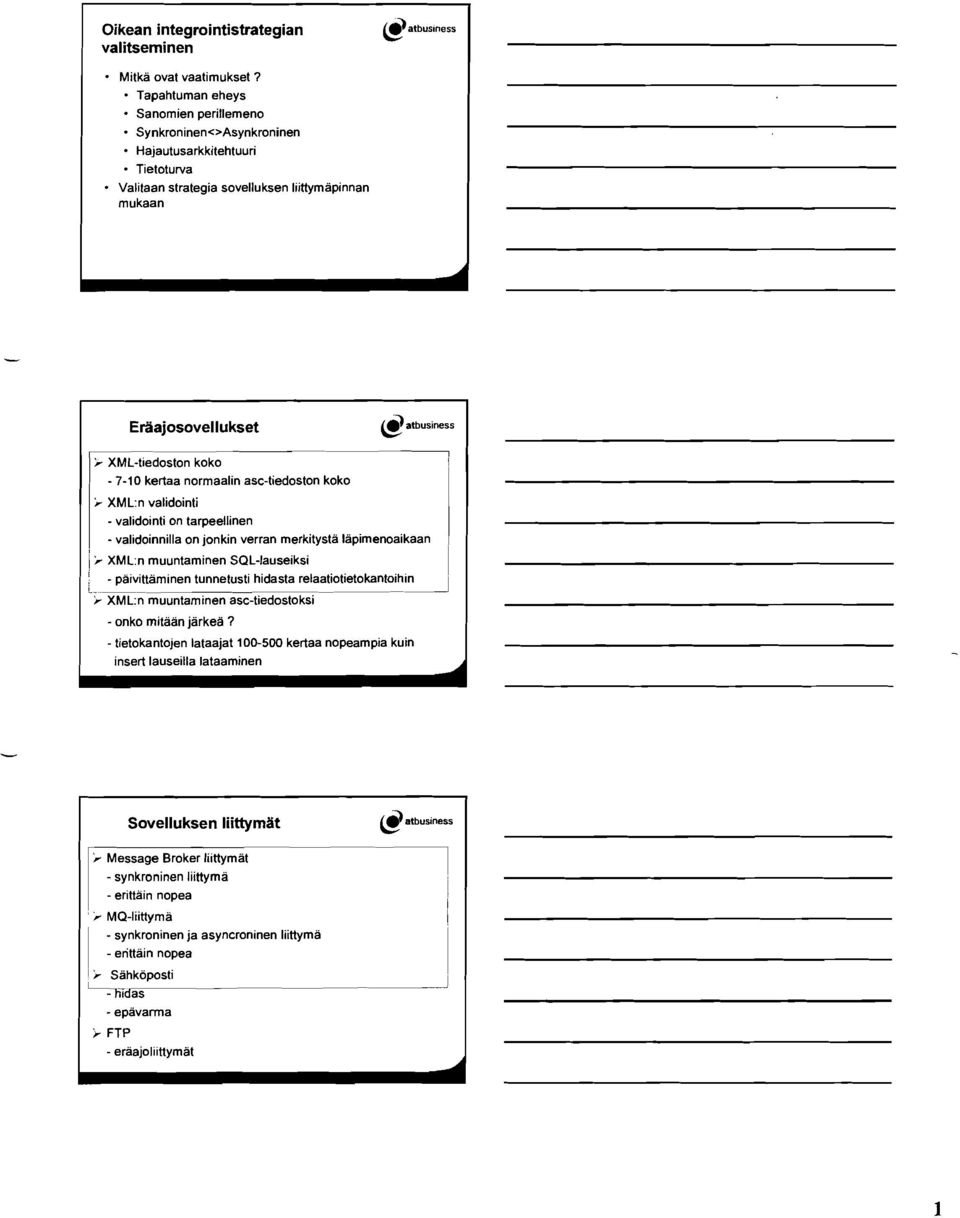 Iäpimenoaikaan i i XML:n muuntaminen SQL-lauseiksi j - päivittäminen tunnetusti hidasta relaatiotietokantoihin L.