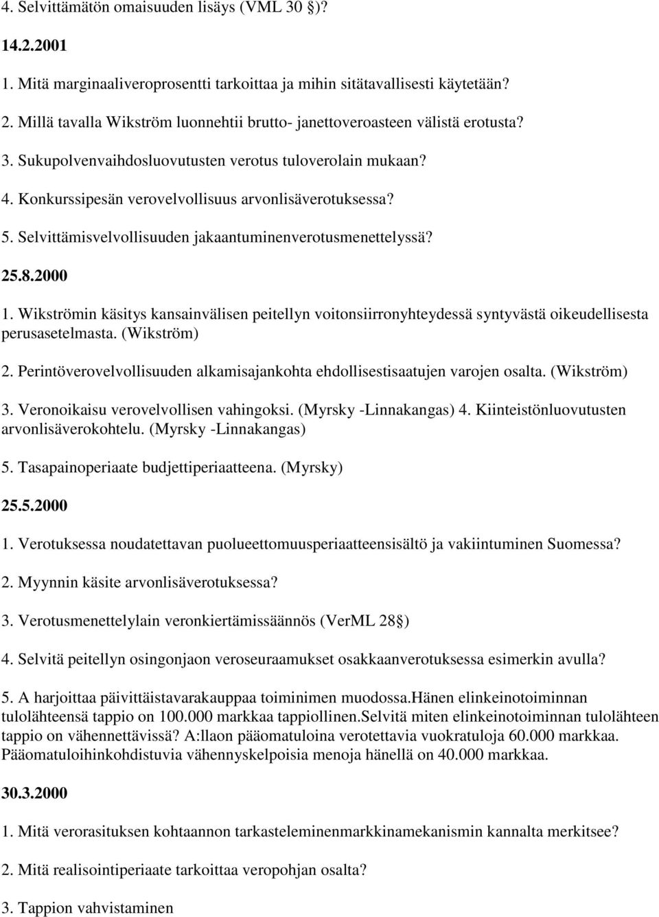 Selvittämisvelvollisuuden jakaantuminenverotusmenettelyssä? 25.8.2000 1. Wikströmin käsitys kansainvälisen peitellyn voitonsiirronyhteydessä syntyvästä oikeudellisesta perusasetelmasta. (Wikström) 2.