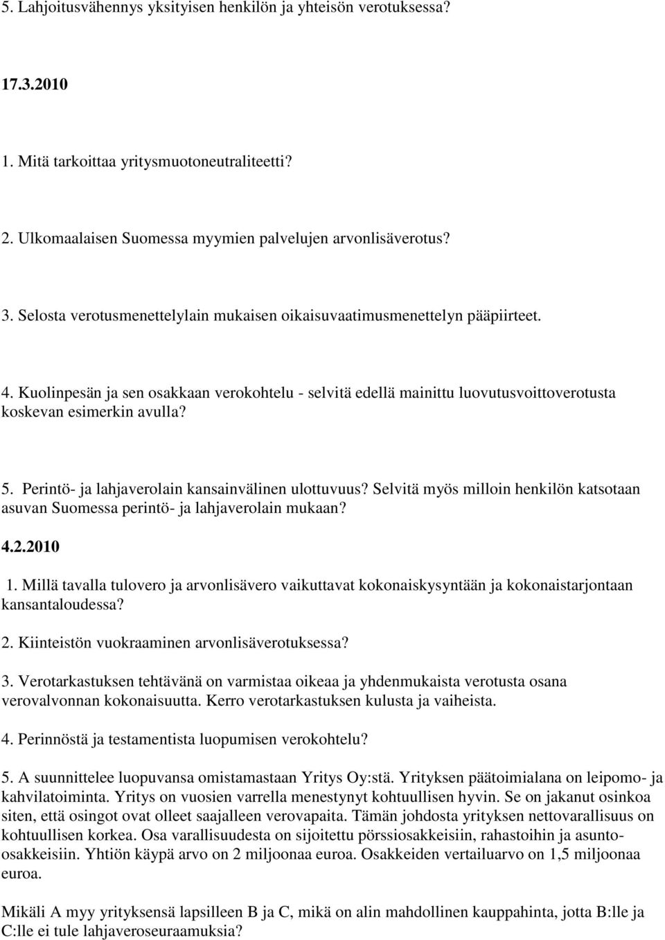 Perintö- ja lahjaverolain kansainvälinen ulottuvuus? Selvitä myös milloin henkilön katsotaan asuvan Suomessa perintö- ja lahjaverolain mukaan? 4.2.2010 1.