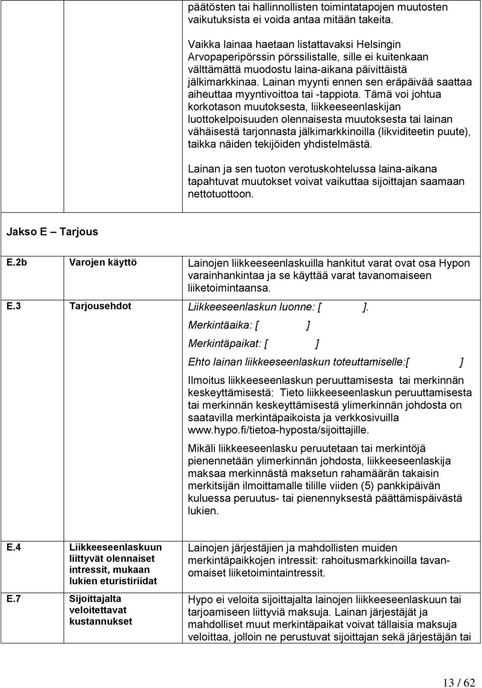 Lainan myynti ennen sen eräpäivää saattaa aiheuttaa myyntivoittoa tai -tappiota.