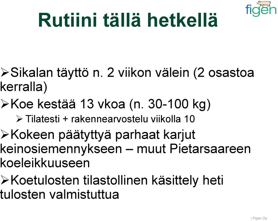 30-100 kg) Tilatesti + rakennearvostelu viikolla 10 Kokeen päätyttyä