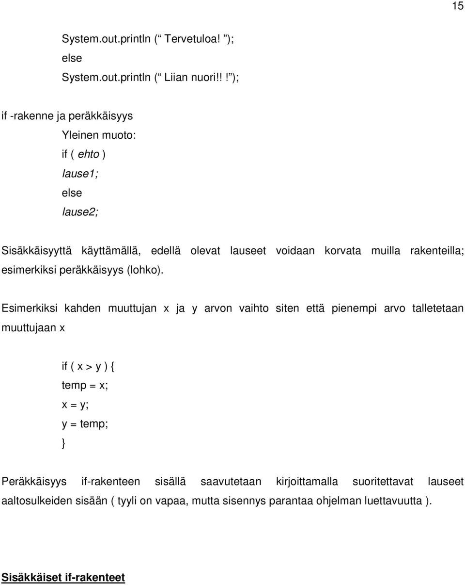 muilla rakenteilla; esimerkiksi peräkkäisyys (lohko).