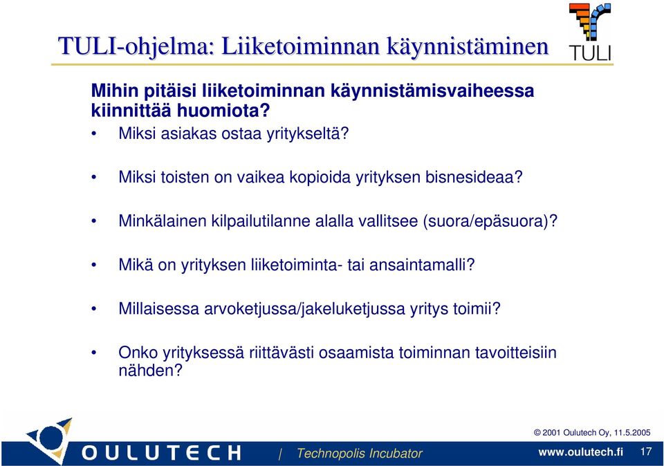 Minkälainen kilpailutilanne alalla vallitsee (suora/epäsuora)? Mikä on yrityksen liiketoiminta- tai ansaintamalli?