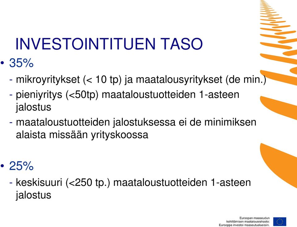 ) - pieniyritys (<50tp) maataloustuotteiden 1-asteen jalostus -