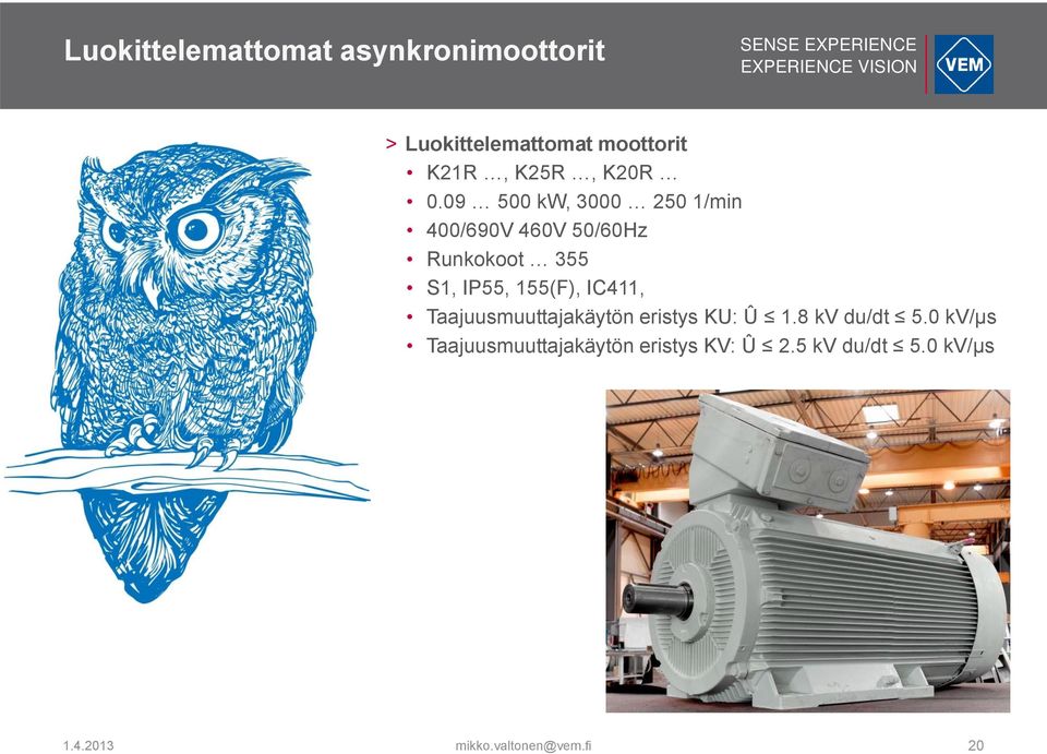 09 500 kw, 3000 250 1/min 400/690V 460V 50/60Hz Runkokoot 355 S1, IP55,