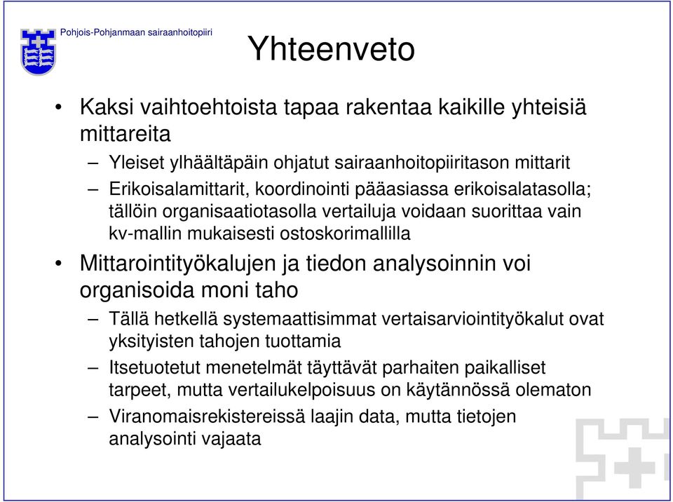 Mittarointityökalujen ja tiedon analysoinnin voi organisoida moni taho Tällä hetkellä systemaattisimmat vertaisarviointityökalut ovat yksityisten tahojen