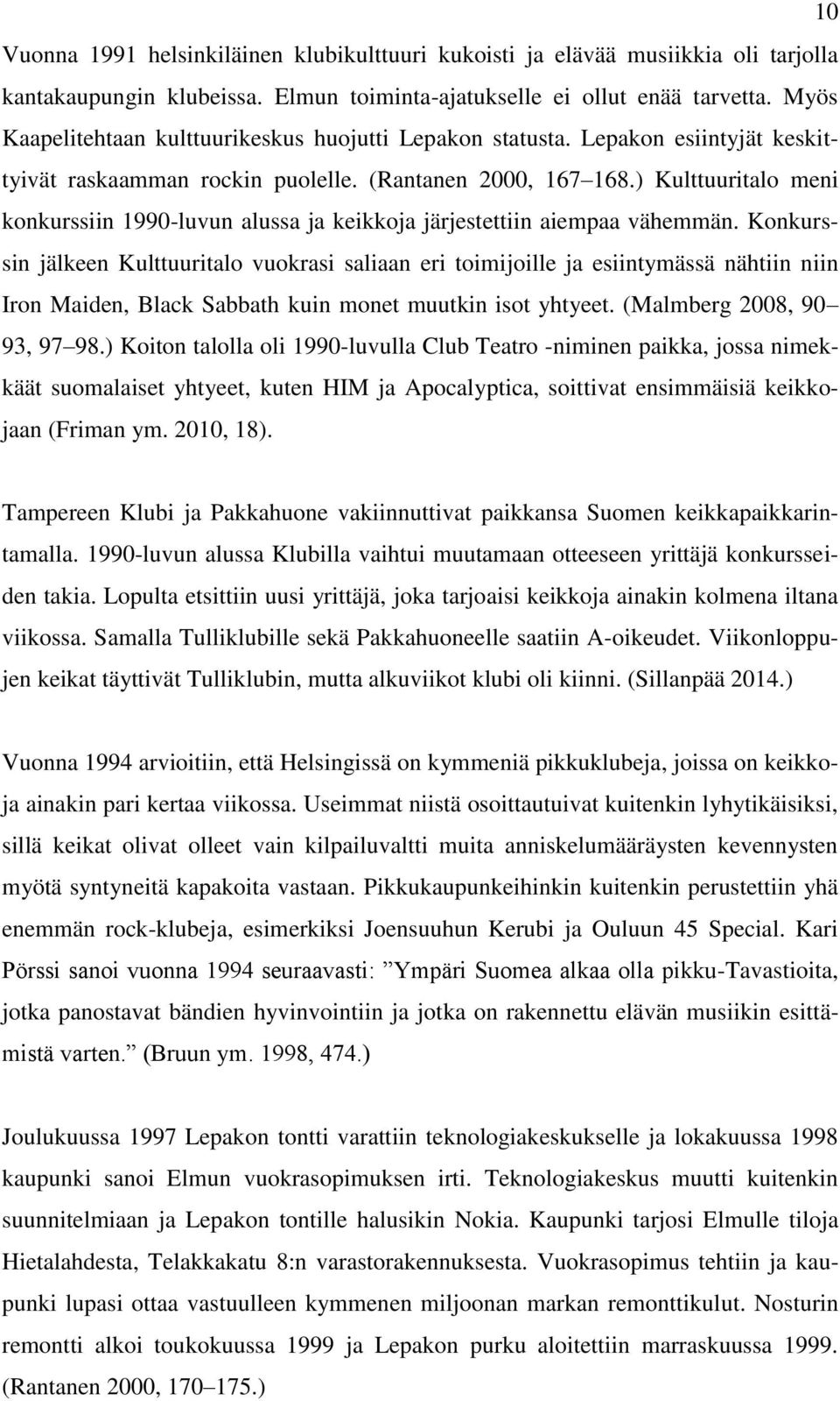 ) Kulttuuritalo meni konkurssiin 1990-luvun alussa ja keikkoja järjestettiin aiempaa vähemmän.