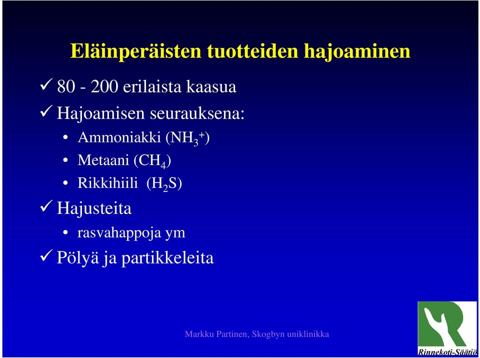 Ammoniakki (NH 3+ ) Metaani (CH 4 ) Rikkihiili
