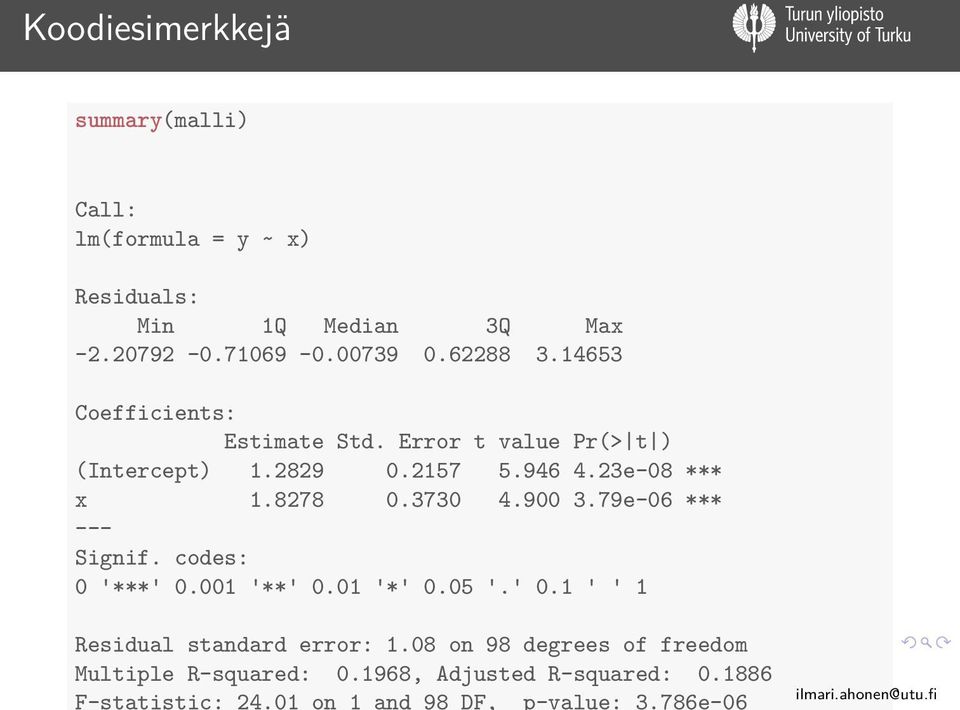 3730 4.900 3.79e-06 *** --- Signif. codes: 0 '***' 0.001 '**' 0.01 '*' 0.05 '.' 0.1 ' ' 1 Residual standard error: 1.