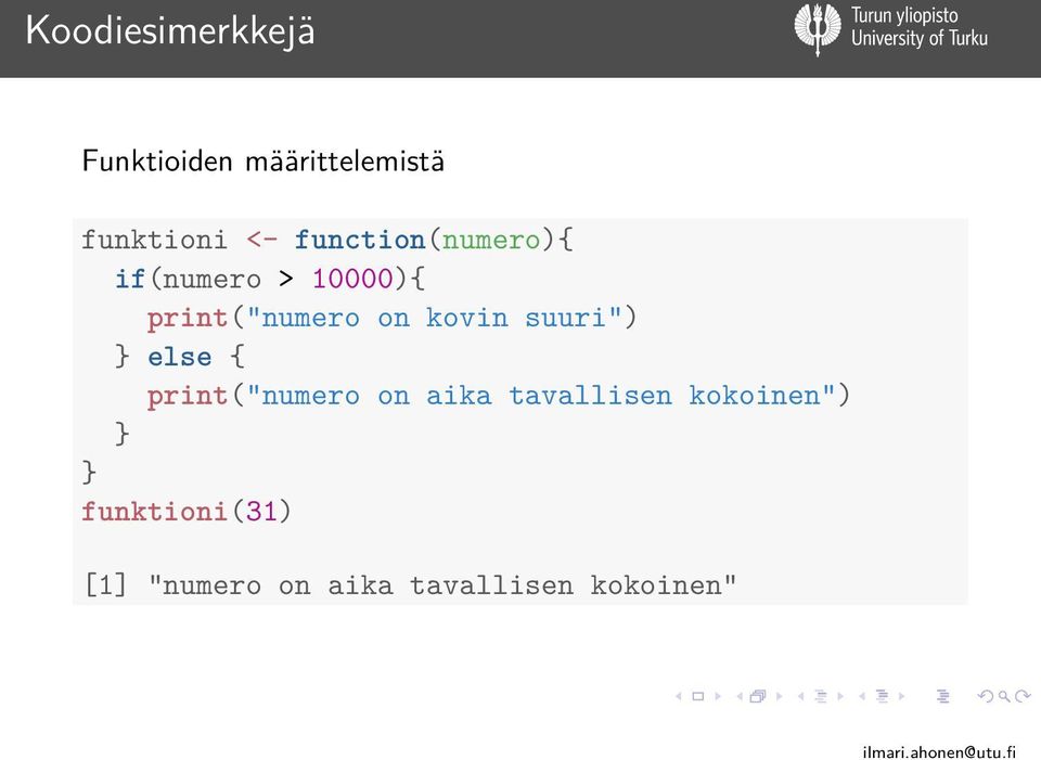 kovin suuri") } else { print("numero on aika tavallisen