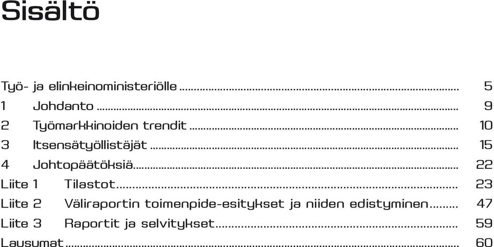 .. 15 4 Johtopäätöksiä... 22 Liite 1 Tilastot.