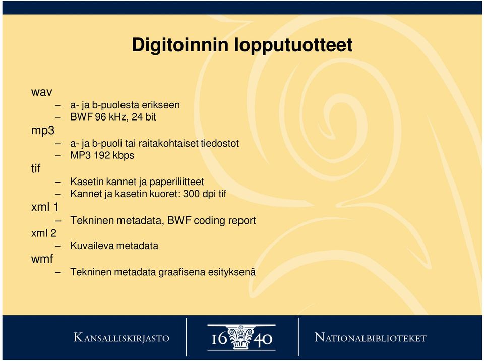 paperiliitteet Kannet ja kasetin kuoret: 300 dpi tif xml 1 Tekninen metadata,