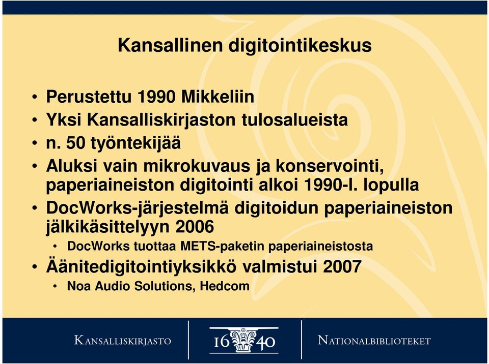 lopulla DocWorks-järjestelmä digitoidun paperiaineiston jälkikäsittelyyn 2006 DocWorks tuottaa